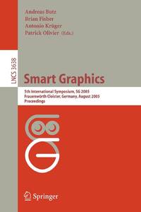 Smart Graphics : 5th International Symposium, SG 2005, Frauenwörth Cloister, Germany, August 22-24, 2005, Proceedings