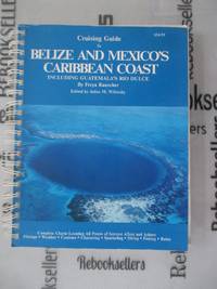 Cruising Guide to Belize and Mexico's Caribbean Coast, including Guatemala's Rio Dulce