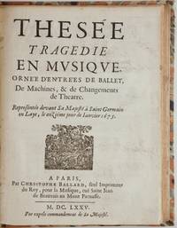 Thesée Tragedie en Musique Ornée d'Entrées de Ballet, de Machines, & de Changements de Theatre. Representée devant Sa Majesté à Saint Germain en Laye, le onzième jour de Janvier 1675. [LWV 51]. [Libretto]