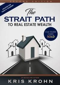 The Strait Path to Real Estate Wealth (Second Edition)
