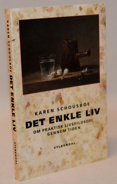 Det enkle liv - om praktisk livsfilosofi gennem…