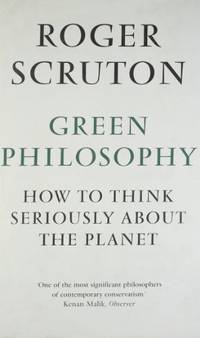 Green Philosophy: How to think seriously about the planet