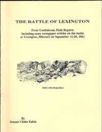 The Battle of Lexington: From Confederate field reports, including some newspaper articles on the...