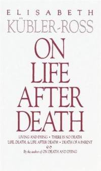 On Life after Death by Elisabeth Kubler-Ross - 2004