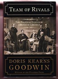 TEAM OF RIVALS. THE POLITICAL GENIUS OF ABRAHAM LINCOLN