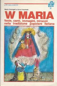 W Maria. Feste, canti, immagini, miracoli nella tradizione popolare italiana