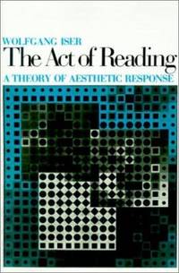 The Act of Reading: A Theory of Aesthetic Response