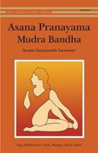 Asana Pranayama Mudra Bandha/2008 Fourth Revised Edition by Swami Satyananda Saraswati - 2008-08-08