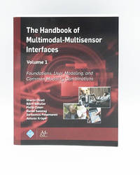 The Handbook of Multimodal-Multisensor Interfaces, Volume 1: Foundations, User Modeling, and...
