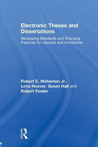 Electronic Theses and Dissertations: Developing Standards and Changing Practices for Libraries...