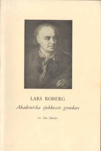 Lars Roberg. Akademiska sjukhusets grundare.