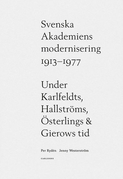 Svenska Akademiens modernisering 1913-1977. Under…