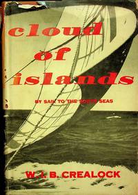 CLOUD OF ISLANDS: By Sail to the South Seas by W.I. B. Crealock - 1955-01-01