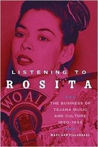 Listening to Rosita: The Business of Tejana Music and Culture, 1930�1955