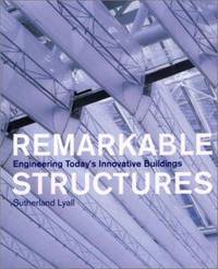 Remarkable Structures : Engineering Today's Innovative Buildings
