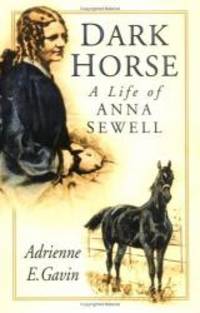 Dark Horse: A Life of Anna Sewell by Adrienne E. Gavin - 2004-02-05