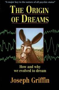 The Origin of Dreams: How and Why We Evolved to Dream