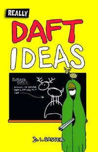 Really Daft Ideas by D.I.Saster