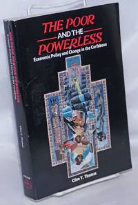 The Poor and the Powerless: Economic Policy and Change in the Caribbean by Thomas, Clive Y - 1988