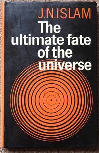 The Ultimate Fate of the Universe by Islam, Jamal N - 1983