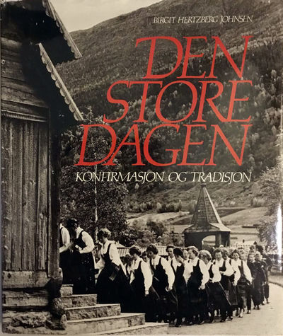 Den store dagen. Konfirmasjon og tradisjon