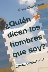 ¿Quién dicen los hombres que soy?: llamado ministerial