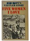 Five Women I Love: Bob Hope's Vietnam Story