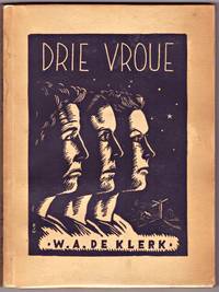 image of DRIE VROUE. 'n Trilogie Van Spele : Die Jammer Hart; Die Volmaakte Huwelik; Ontvlugting.