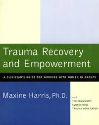 Trauma Recovery and Empowerment : A Clinician's Guide for Working with Women in Groups