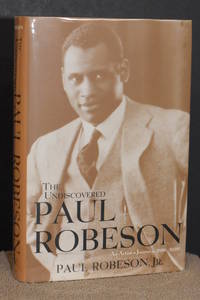 The Undiscovered Paul Robeson; An Artist's Journey, 1898-1939 by Jr Paul Robeson - 1st Edition - 2001 - from Walnut Valley Books/Books by White (SKU: 008823)