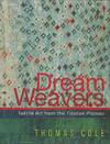 Dream Weavers: Textile Art from the Tibetan Plateau