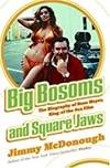 Big Bosoms and Square Jaws: The Biography of Russ Meyer King of the Sex Film