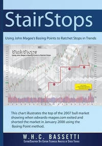 StairStops Using John Magee's Basing Points to Ratchet Stops in Trends: Using John Magee's Basing...