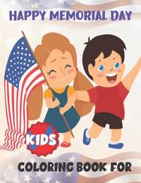HAPPY MEMORIAL DAY COLORING BOOK FOR KIDS: awesome designs for Memorial Day Unique Collection of...