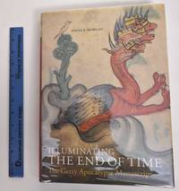 Illuminating the end of time : the Getty Apocalypse manuscript by Morgan, Nigel J - 2012