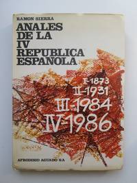 Anales de la IV RepÃºblica EspaÃ±ola by RamÃ³n Sierra - 1967