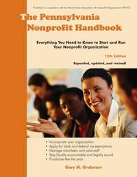 The Pennsylvania Nonprofit Handbook: Everything You Need To Know To Start and Run Your Nonprofit...