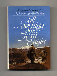 Till Morning Comes - 1st Edition/1st Printing by Han Suyin - First Edition; First Printing - 1982 - from Books Tell You Why, Inc. (SKU: 105010)