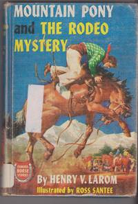 Mountain Pony and the Rodeo Mystery by Henry V. Larom - 1944