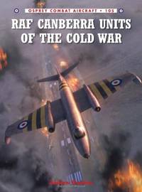 RAF Canberra Units of the Cold War (Combat Aircraft, 105)