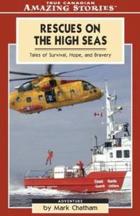 Rescues on the High Seas : Tales of Survival, Hope and Bravery