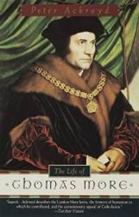 The Life of Thomas More by Peter Ackroyd - 1999-07-05