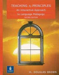 Teaching by Principles: An Interactive Approach to Language Pedagogy