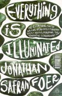 Everything is Illuminated by Jonathan Safran Foer - 2003-03-01