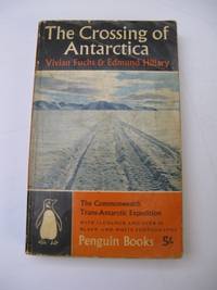 image of THE CROSSING OF ANTARCTICA - THE COMMONWEALTH TRANSATLANTIC EXPEDITION 1955-1958