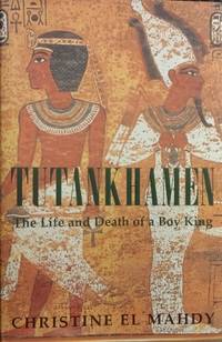 Tutankhamen : life and death of a boy king.