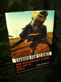 Starved for Science: How Biotechnology Is Being Kept Out of Africa