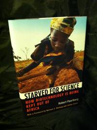 Starved for Science: How Biotechnology Is Being Kept Out of Africa by Paarlberg, Robert - 2008-03-31