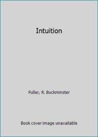 Intuition by Fuller, R. Buckminster - 1972