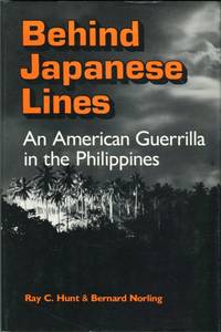 Behind Japanese Lines: An American Guerrilla in the Philippines by Bernard Ray C./Norling - 1st edition - 1986 - from Barbarossa Books Ltd. (SKU: 61207)